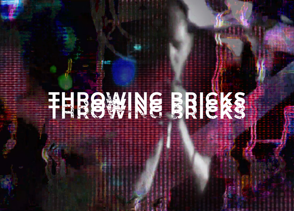 Throwing Bricks